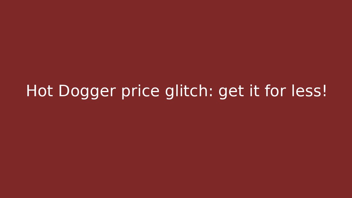 Hot Dogger price glitch: get it for less! - Vintage E-Juice
