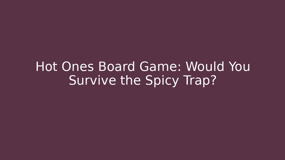 Hot Ones Board Game: Would You Survive the Spicy Trap?