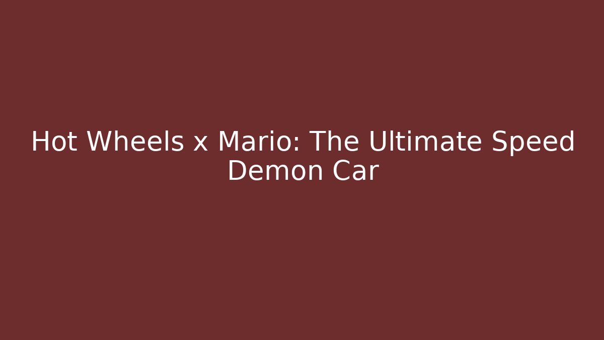Hot Wheels x Mario: The Ultimate Speed Demon Car