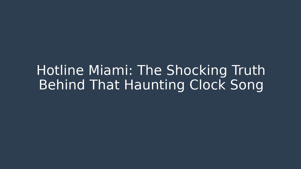 Hotline Miami: The Shocking Truth Behind That Haunting Clock Song - Vintage E-Juice