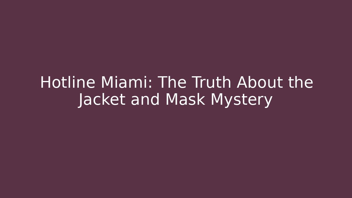 Hotline Miami: The Truth About the Jacket and Mask Mystery