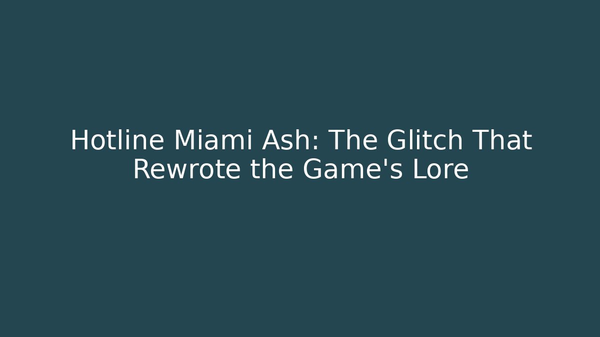 Hotline Miami Ash: The Glitch That Rewrote the Game's Lore