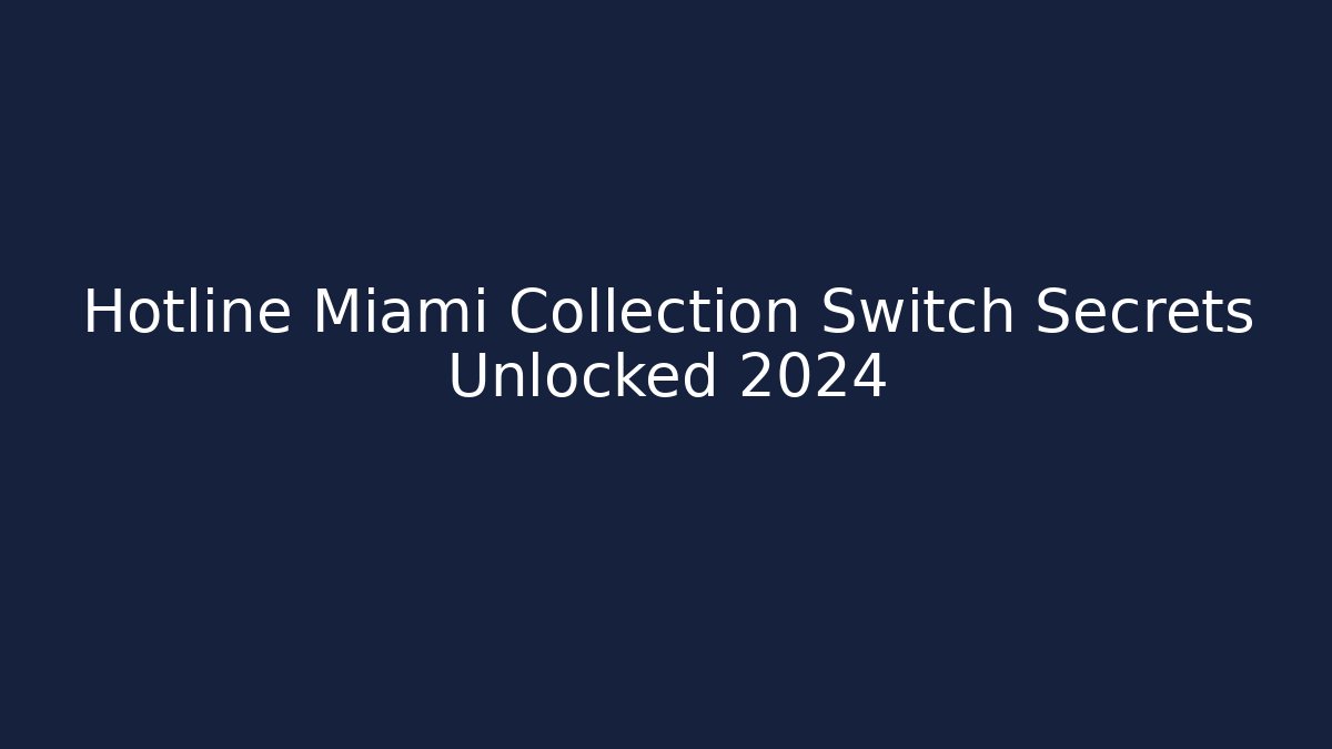 Hotline Miami Collection Switch Secrets Unlocked 2024