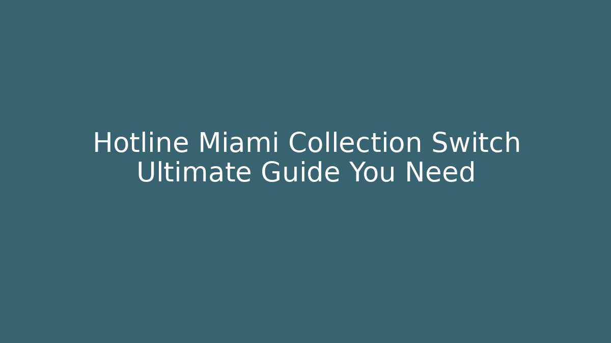 Hotline Miami Collection Switch Ultimate Guide You Need