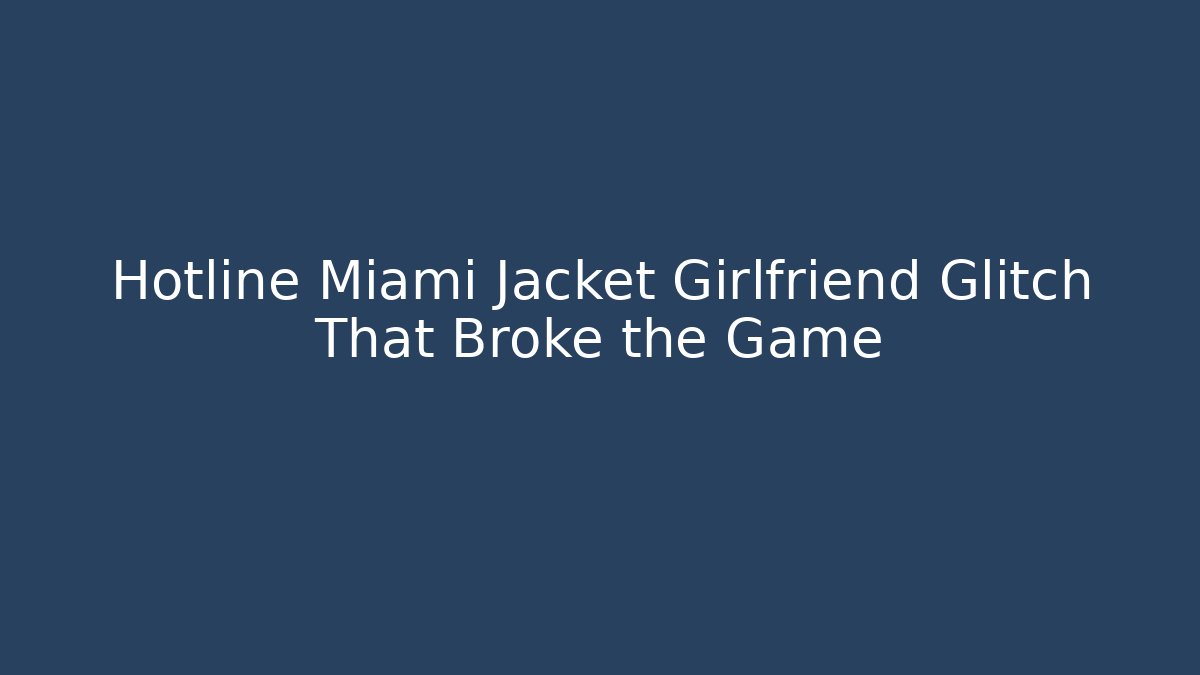 Hotline Miami Jacket Girlfriend Glitch That Broke the Game