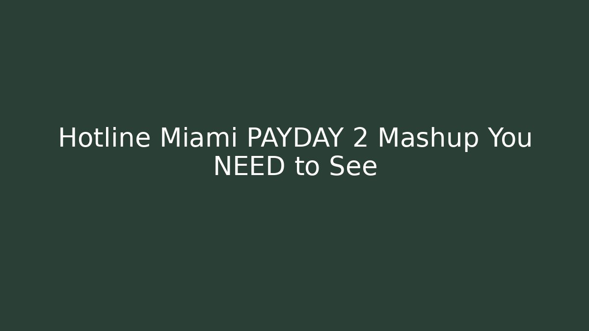Hotline Miami PAYDAY 2 Mashup You NEED to See