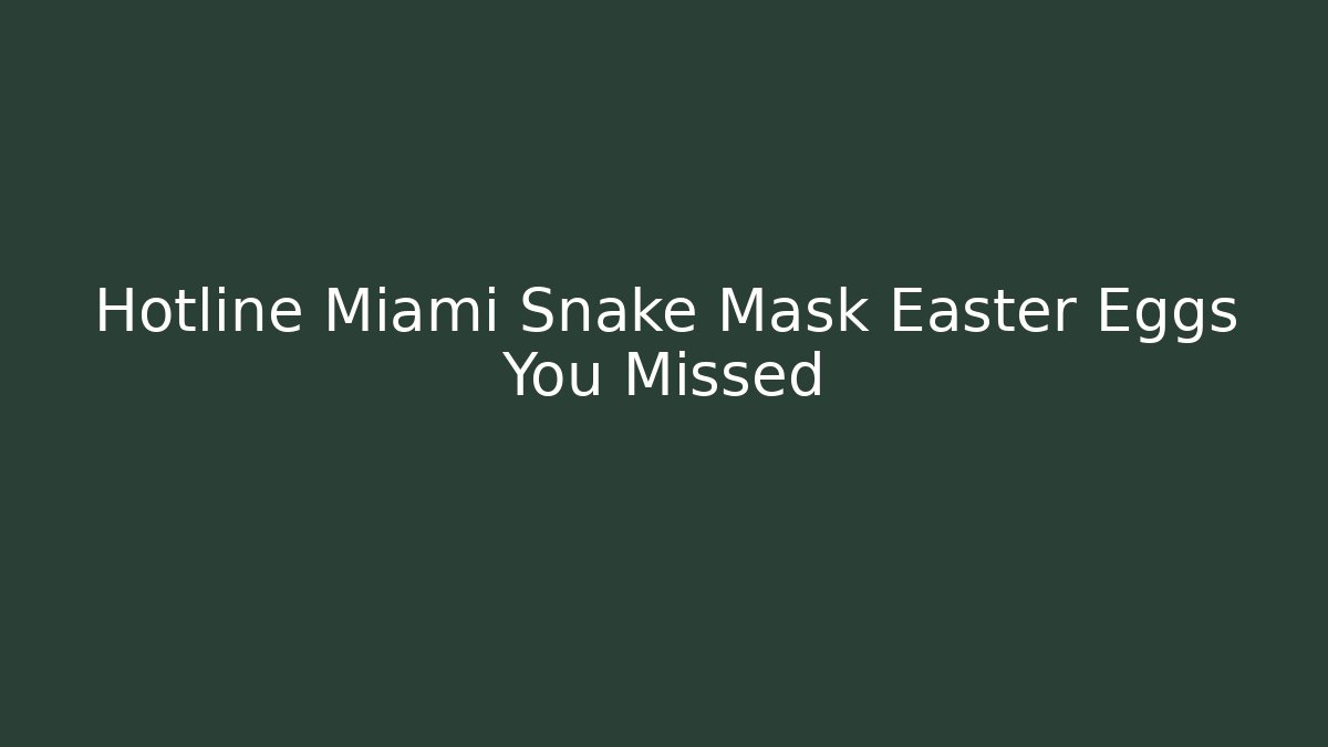 Hotline Miami Snake Mask Easter Eggs You Missed
