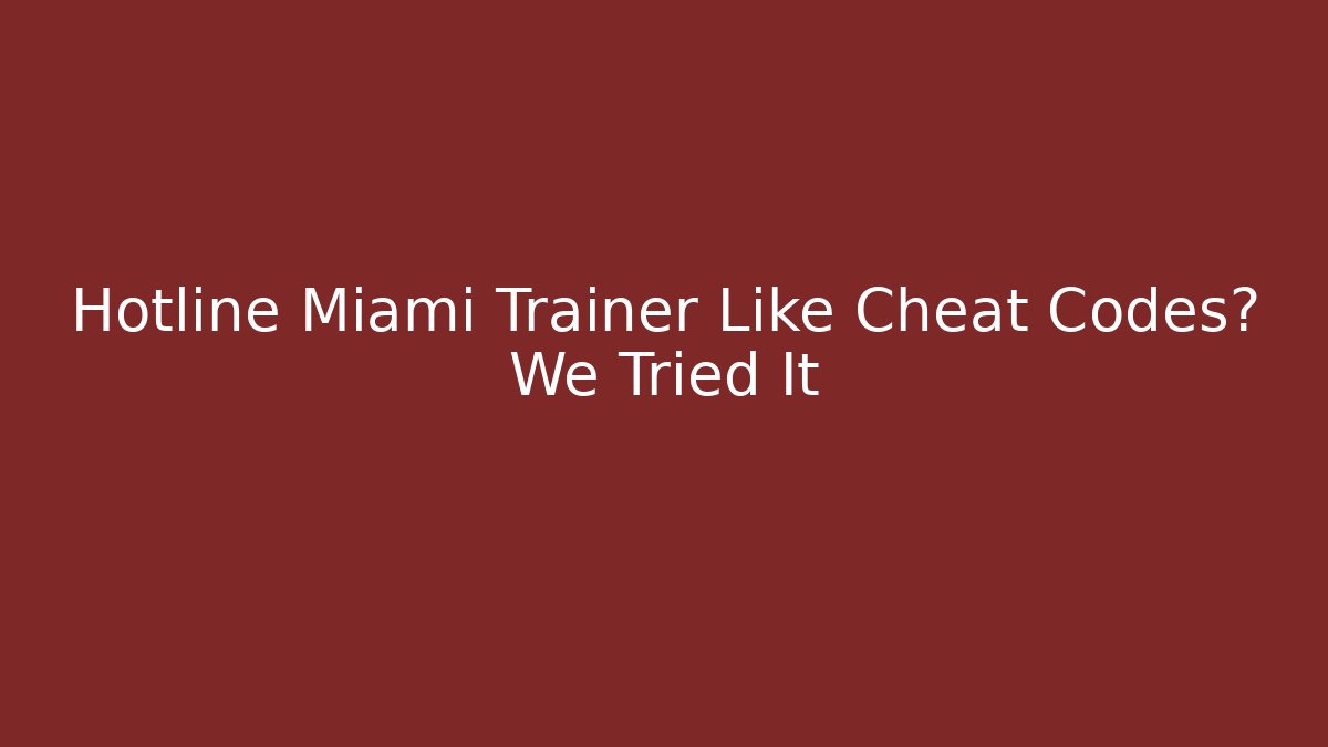 Hotline Miami Trainer Like Cheat Codes? We Tried It - Vintage E-Juice