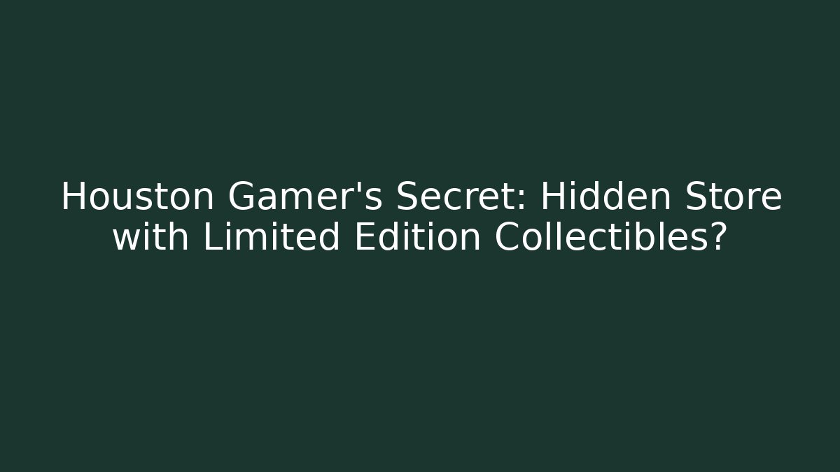 Houston Gamer's Secret: Hidden Store with Limited Edition Collectibles? - Vintage E-Juice
