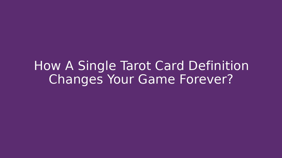 How A Single Tarot Card Definition Changes Your Game Forever? - Vintage E-Juice