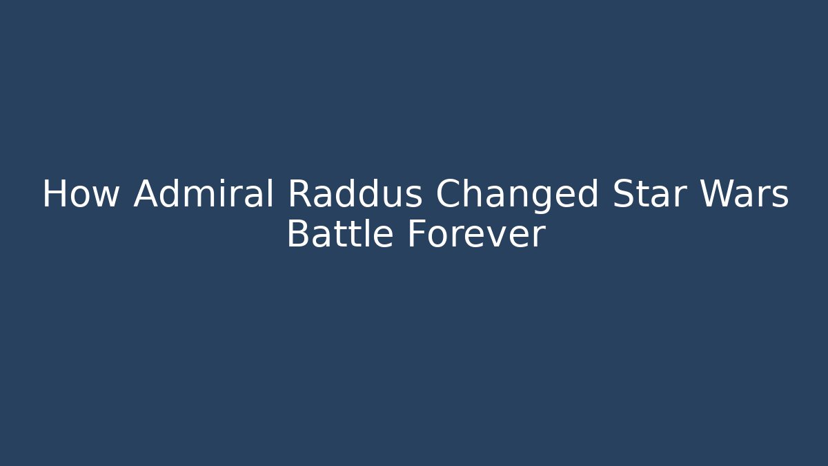 How Admiral Raddus Changed Star Wars Battle Forever