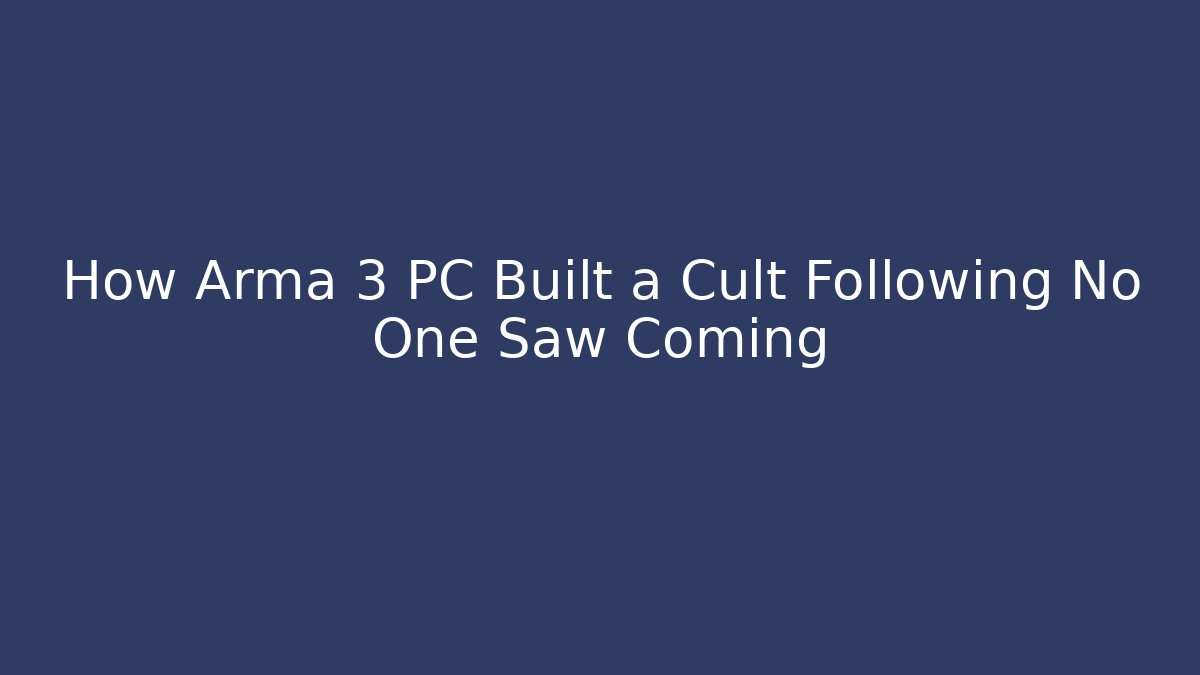 How Arma 3 PC Built a Cult Following No One Saw Coming