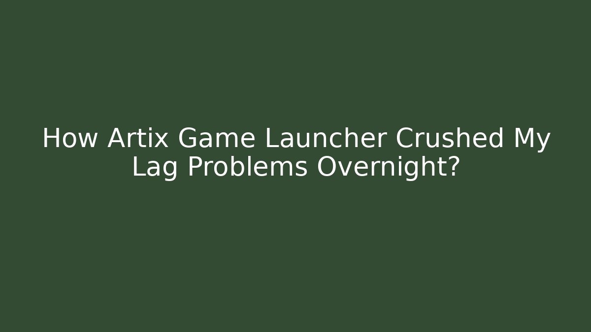 How Artix Game Launcher Crushed My Lag Problems Overnight?