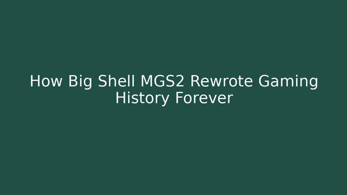 How Big Shell MGS2 Rewrote Gaming History Forever