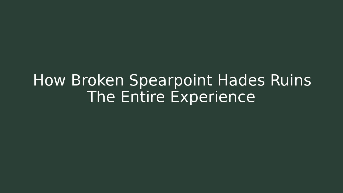 How Broken Spearpoint Hades Ruins The Entire Experience