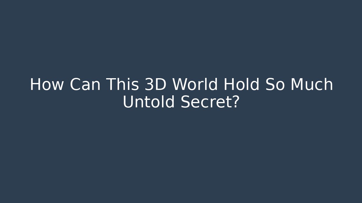 How Can This 3D World Hold So Much Untold Secret? - Vintage E-Juice