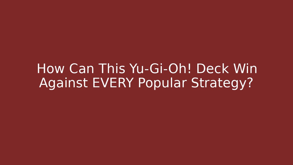 How Can This Yu-Gi-Oh! Deck Win Against EVERY Popular Strategy?