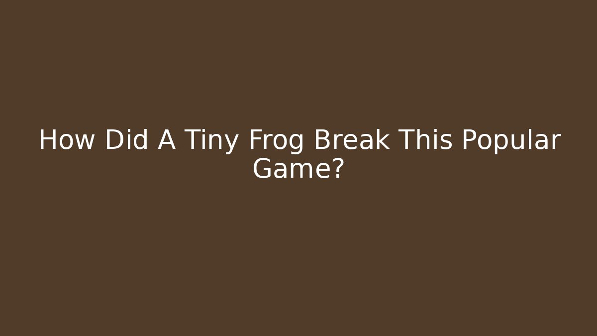 How Did A Tiny Frog Break This Popular Game?