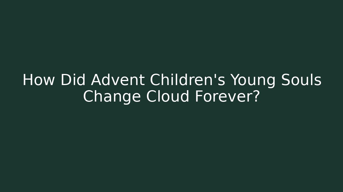 How Did Advent Children's Young Souls Change Cloud Forever?