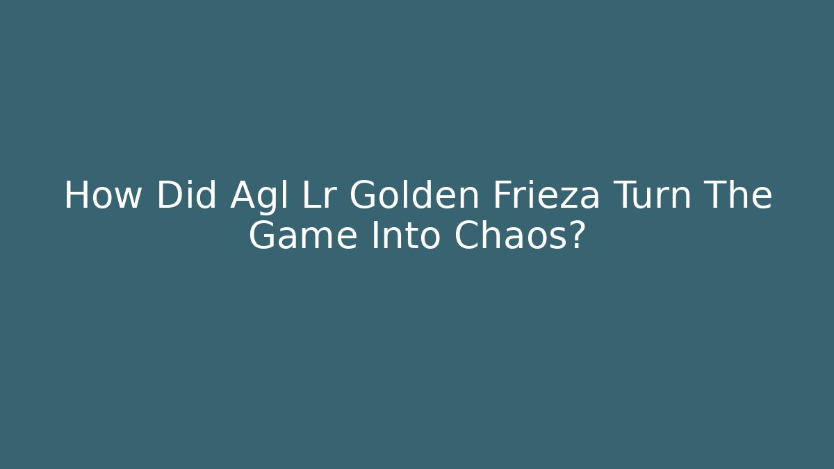 How Did Agl Lr Golden Frieza Turn The Game Into Chaos?