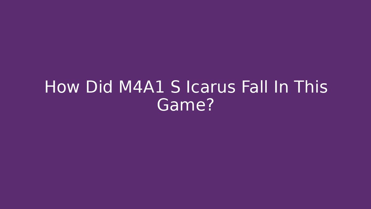 How Did M4A1 S Icarus Fall In This Game?