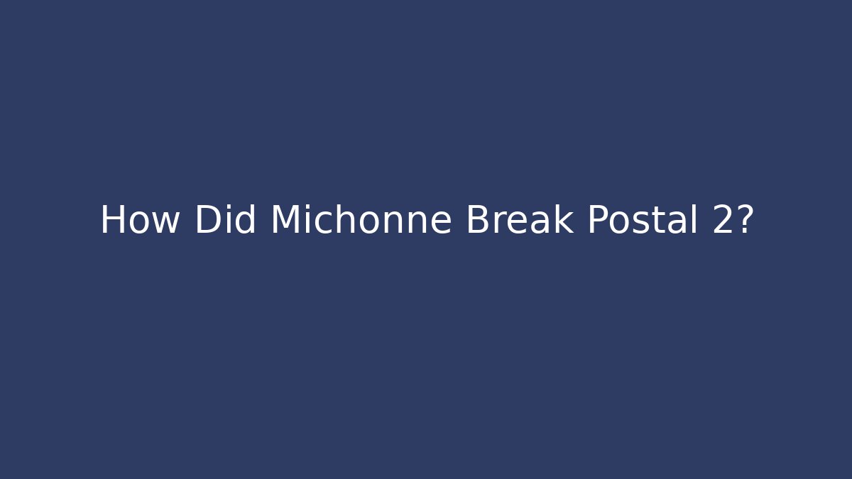 How Did Michonne Break Postal 2? - Vintage E-Juice