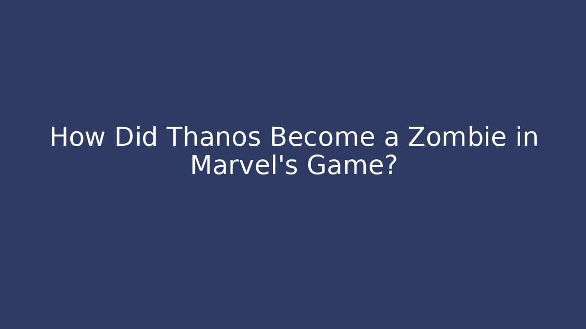 How Did Thanos Become a Zombie in Marvel's Game? - Vintage E-Juice