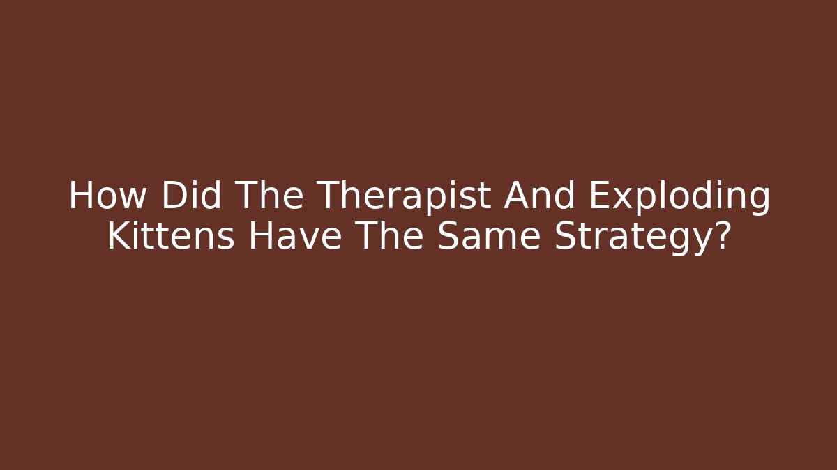 How Did The Therapist And Exploding Kittens Have The Same Strategy? - Vintage E-Juice
