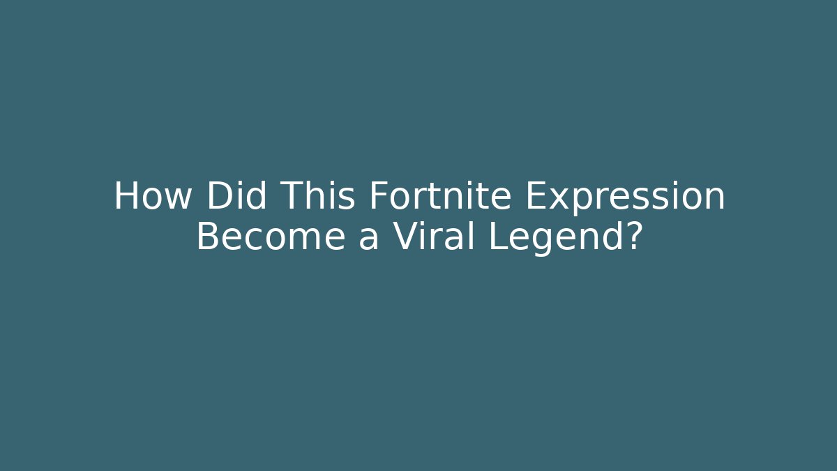 How Did This Fortnite Expression Become a Viral Legend?