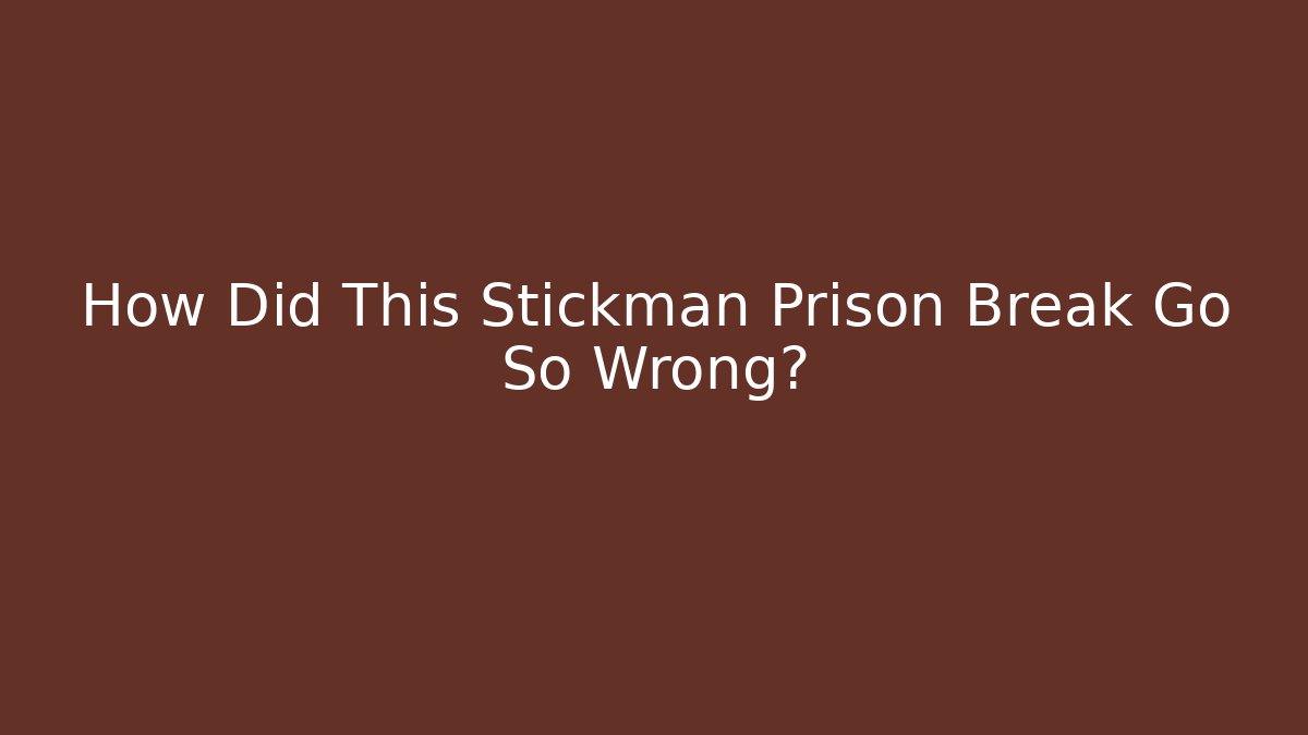 How Did This Stickman Prison Break Go So Wrong? - Vintage E-Juice