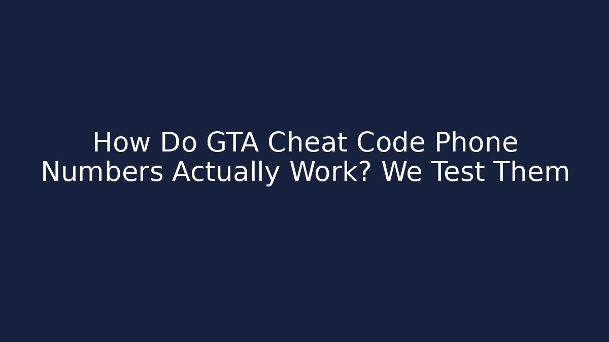 How Do GTA Cheat Code Phone Numbers Actually Work? We Test Them
