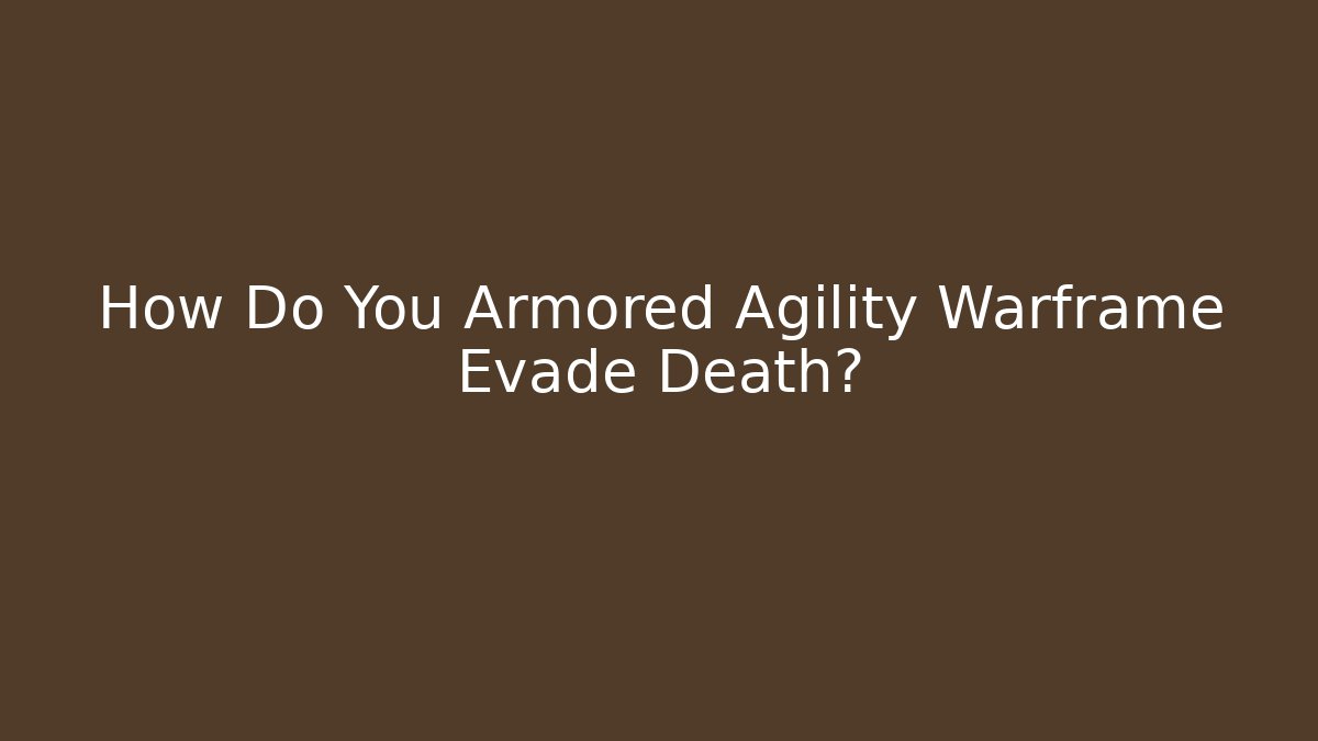How Do You Armored Agility Warframe Evade Death? - Vintage E-Juice