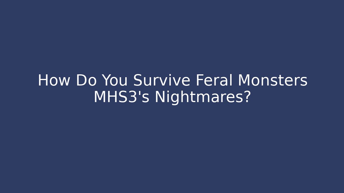 How Do You Survive Feral Monsters MHS3's Nightmares? - Vintage E-Juice
