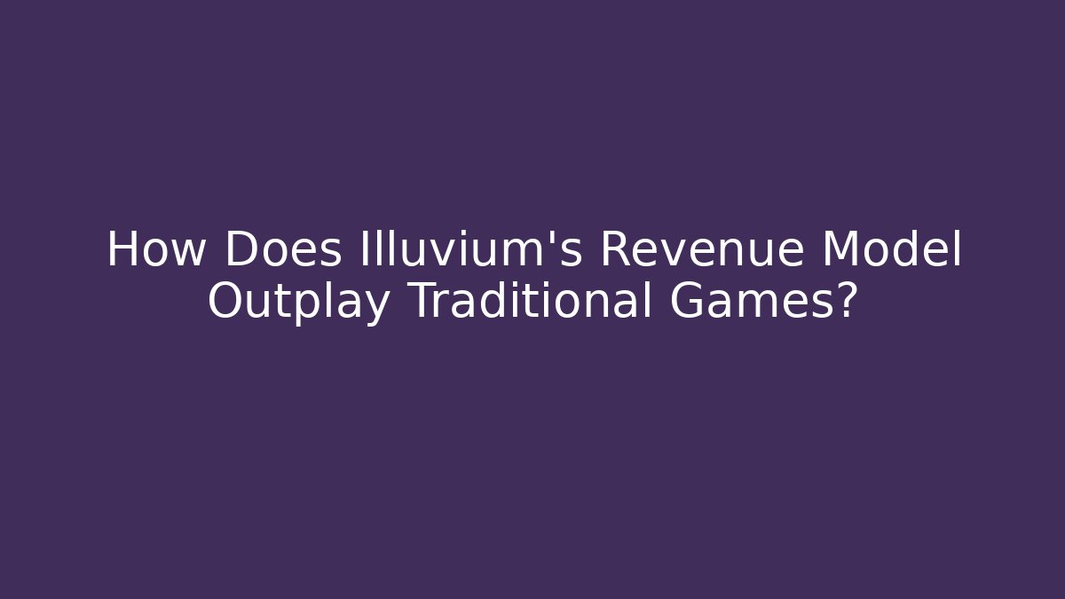 How Does Illuvium's Revenue Model Outplay Traditional Games? - Vintage E-Juice
