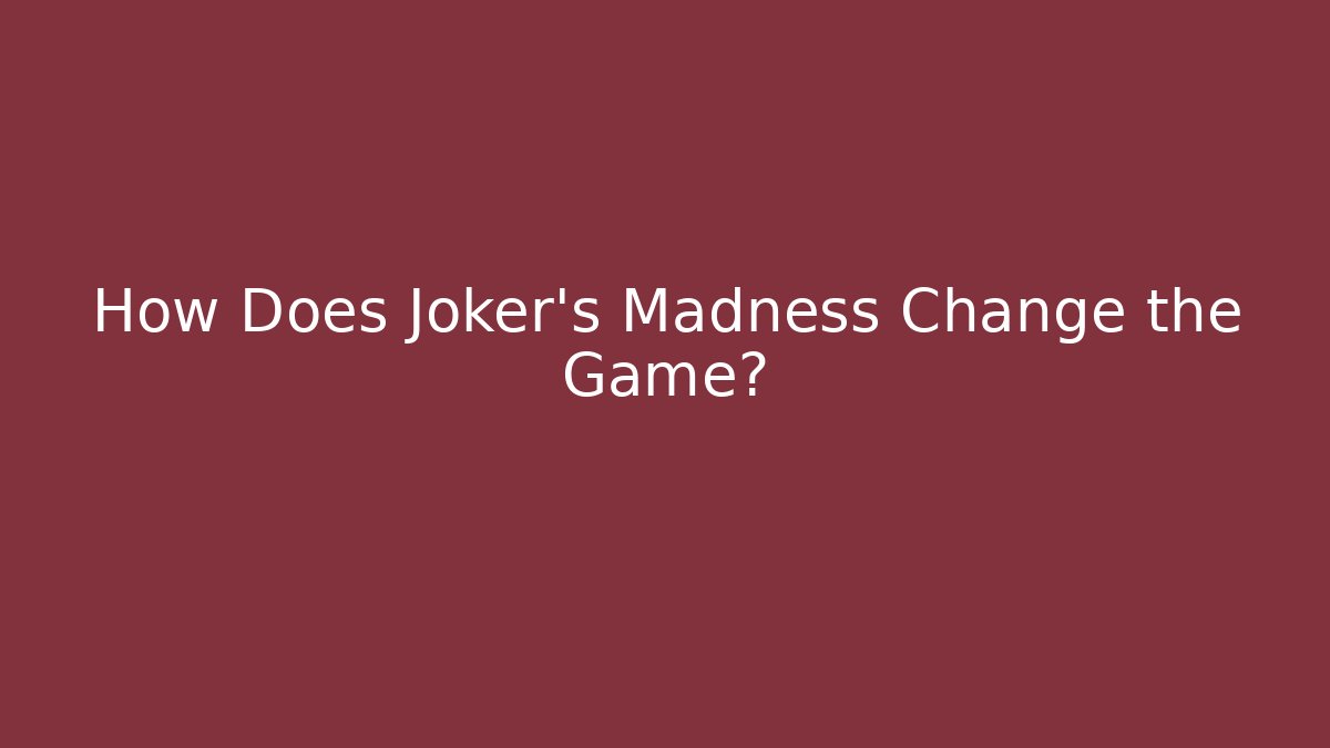 How Does Joker's Madness Change the Game? - Vintage E-Juice