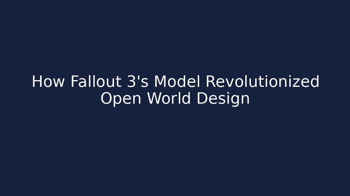 How Fallout 3's Model Revolutionized Open World Design - Vintage E-Juice