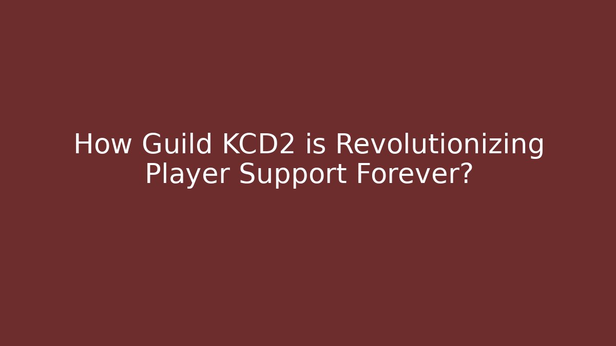 How Guild KCD2 is Revolutionizing Player Support Forever? - Vintage E-Juice