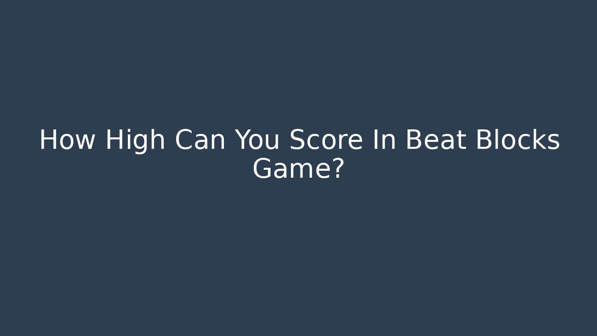 How High Can You Score In Beat Blocks Game?