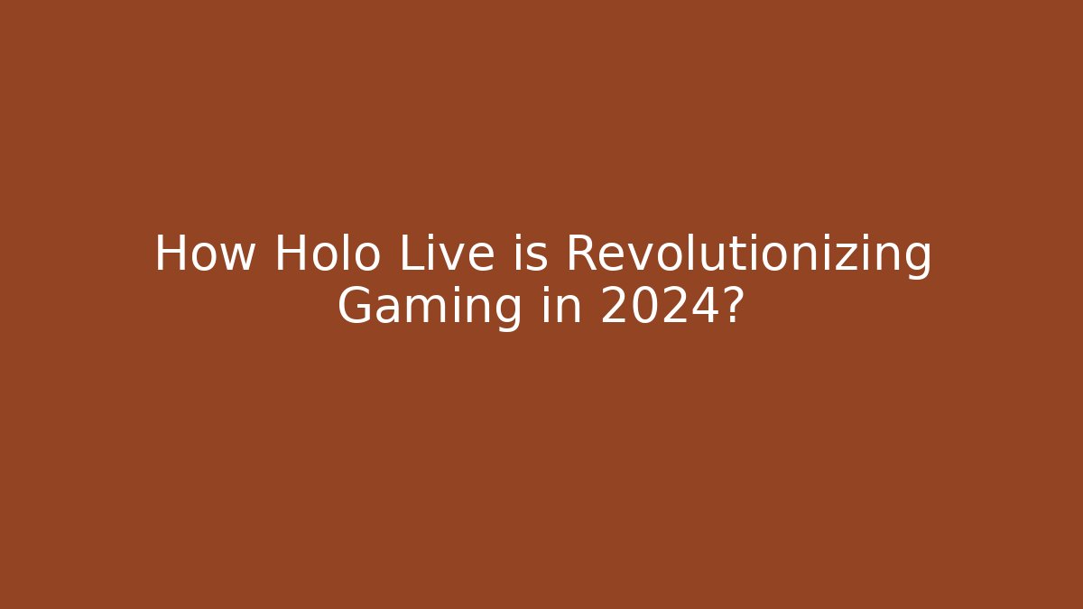 How Holo Live is Revolutionizing Gaming in 2024?