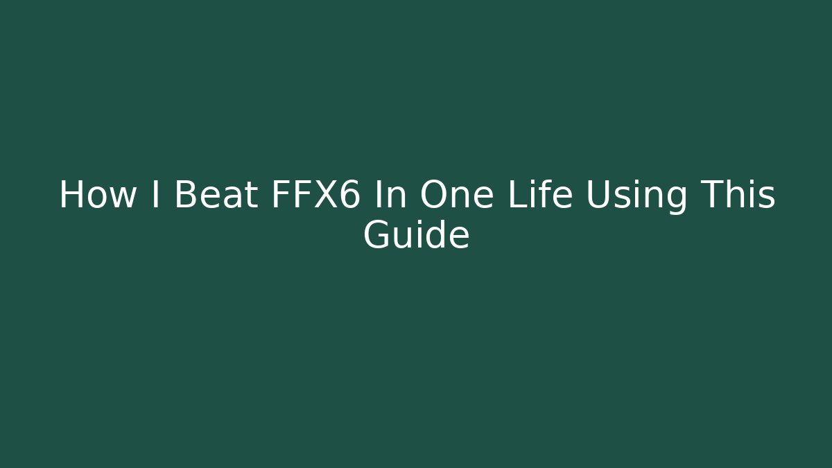 How I Beat FFX6 In One Life Using This Guide - Vintage E-Juice