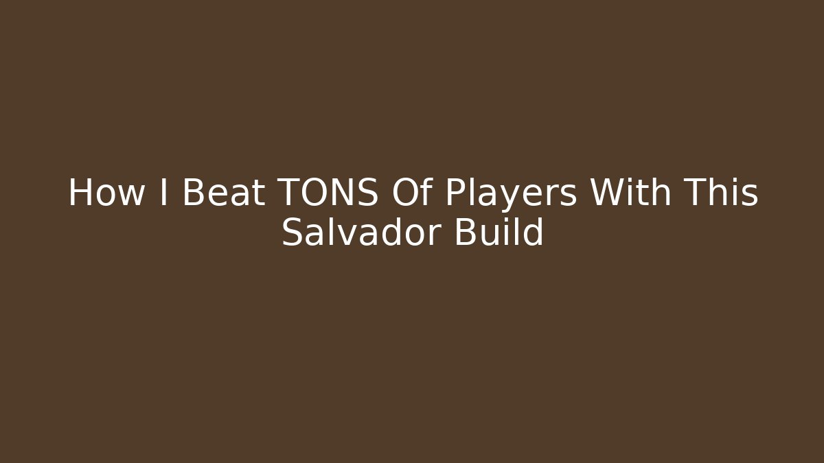 How I Beat TONS Of Players With This Salvador Build