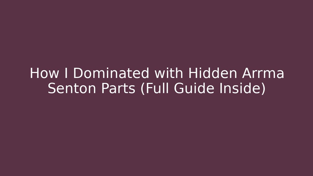 How I Dominated with Hidden Arrma Senton Parts (Full Guide Inside)