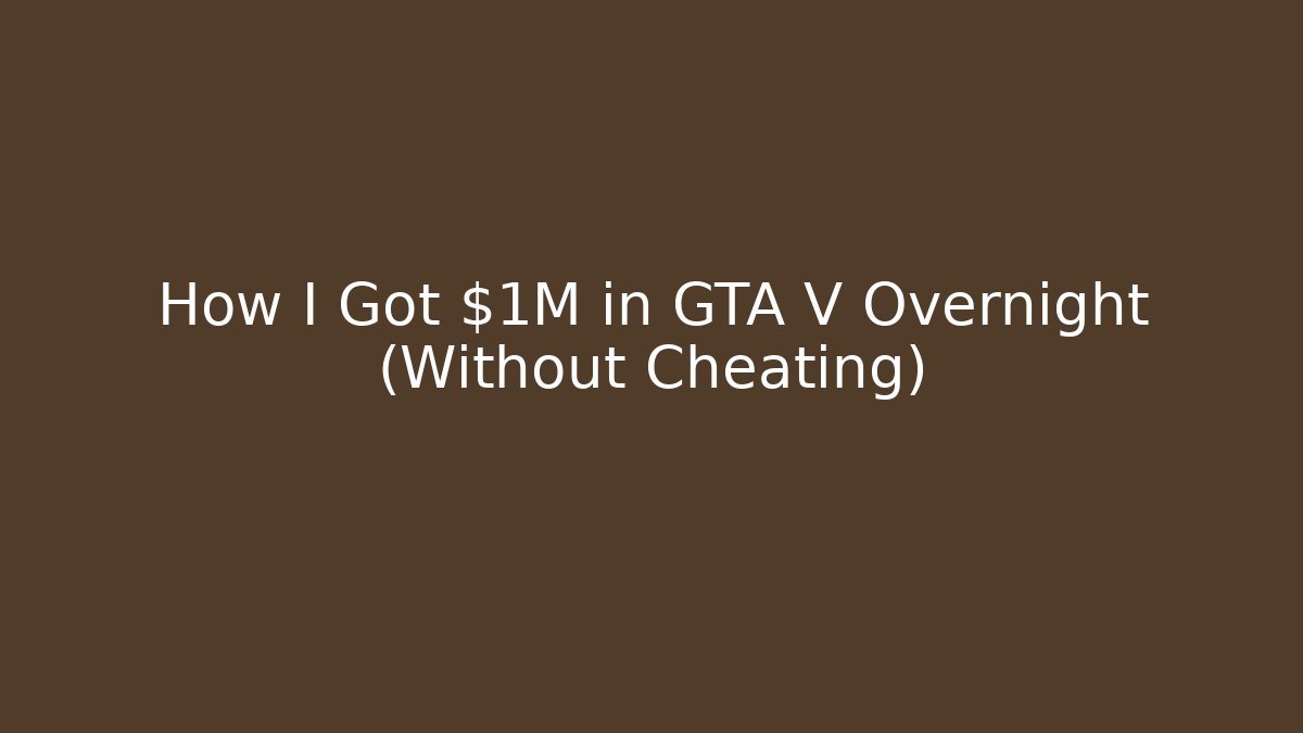 How I Got $1M in GTA V Overnight (Without Cheating)
