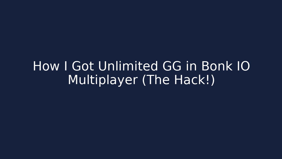 How I Got Unlimited GG in Bonk IO Multiplayer (The Hack!) - Vintage E-Juice