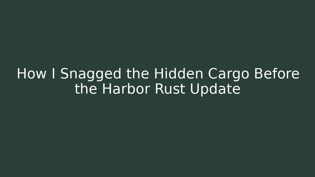 How I Snagged the Hidden Cargo Before the Harbor Rust Update - Vintage E-Juice