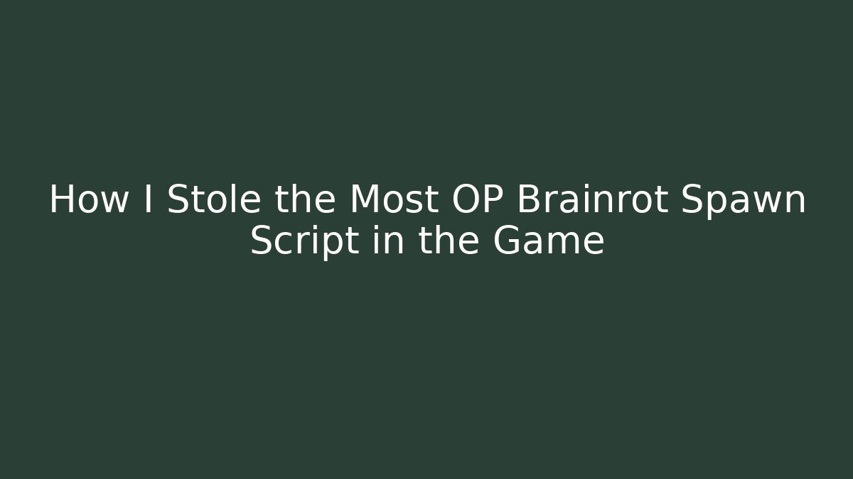 How I Stole the Most OP Brainrot Spawn Script in the Game