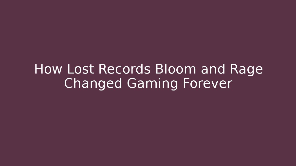 How Lost Records Bloom and Rage Changed Gaming Forever - Vintage E-Juice