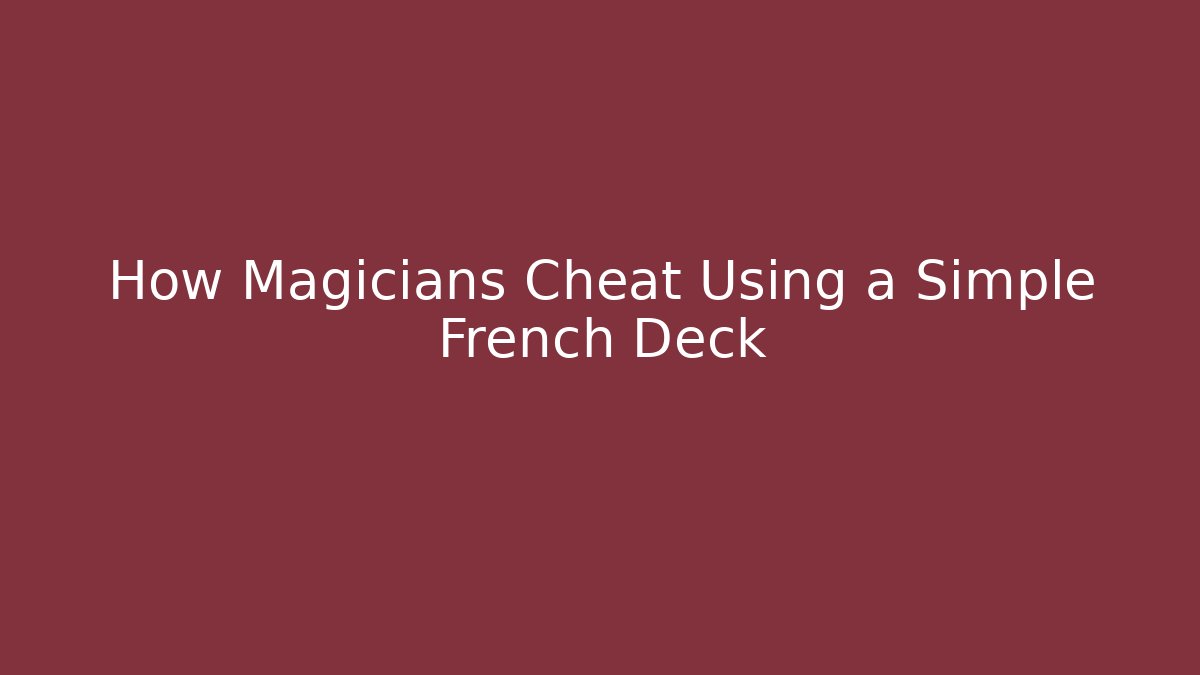 How Magicians Cheat Using a Simple French Deck - Vintage E-Juice