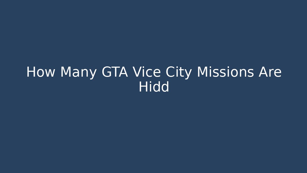 How Many GTA Vice City Missions Are Hidd