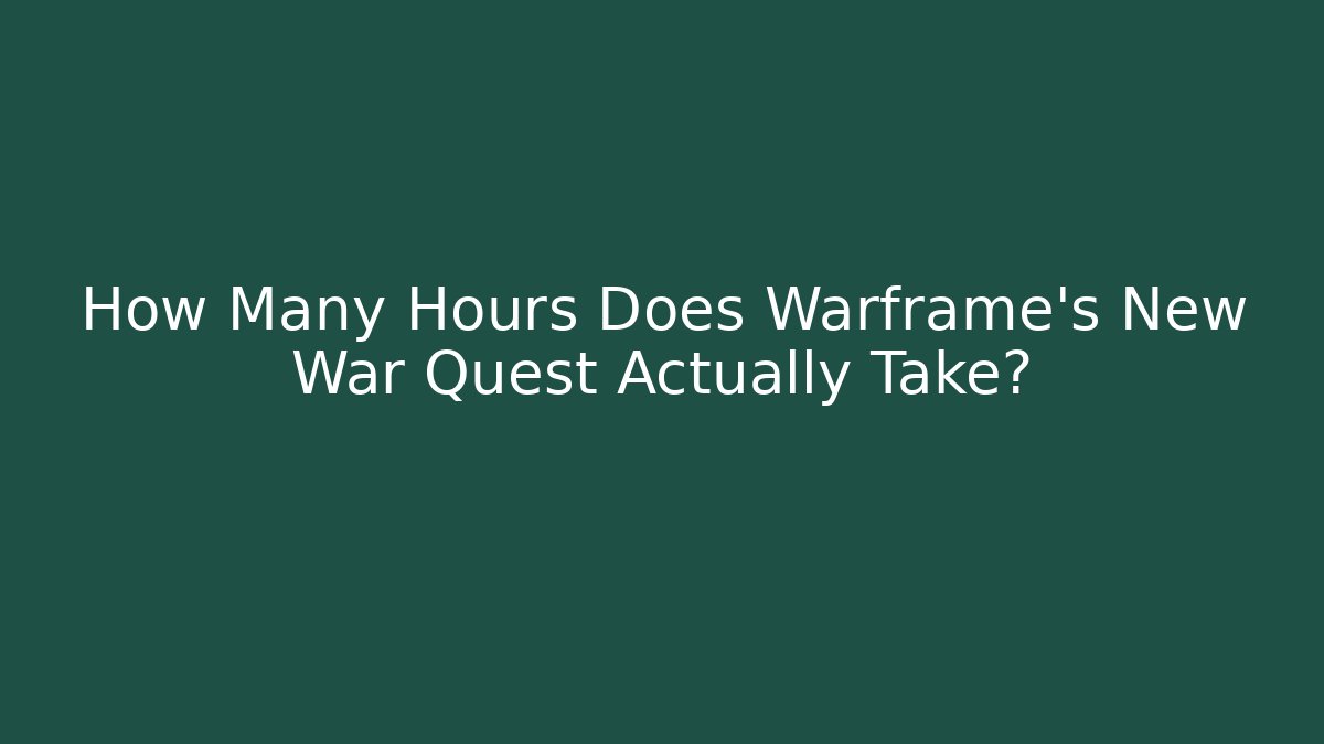 How Many Hours Does Warframe's New War Quest Actually Take? - Vintage E-Juice